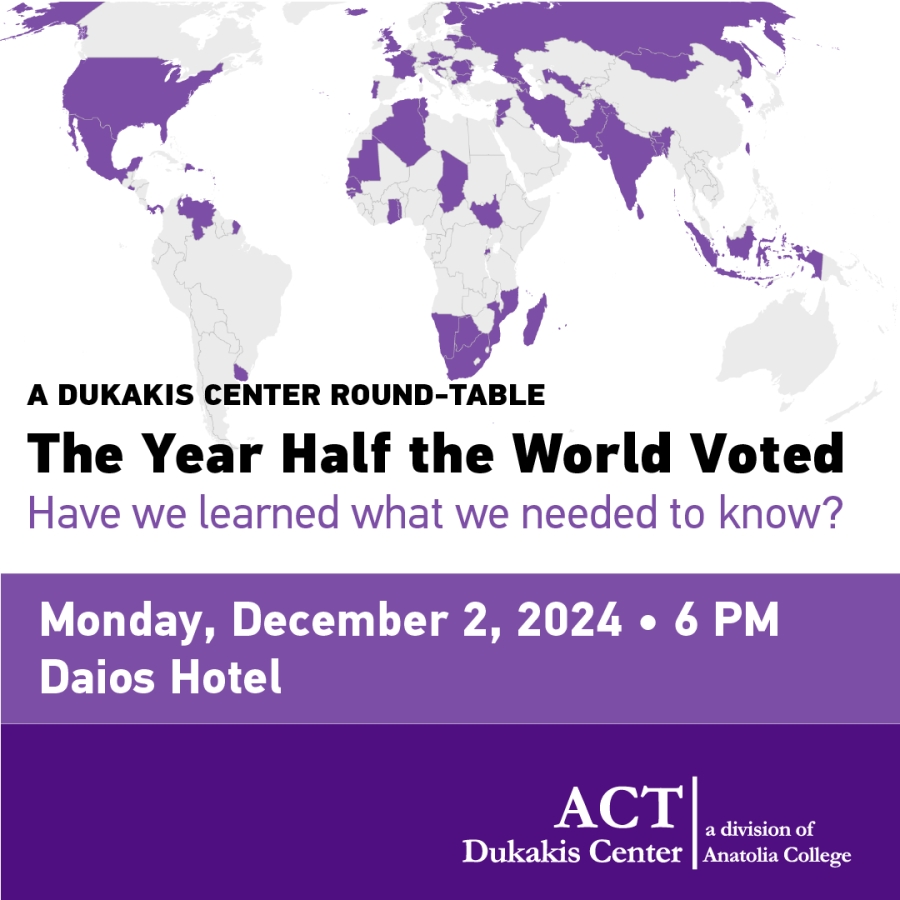 “The Year Half the World Voted. Have we learned what we needed to know? Political Analysis in 2024”  Εκδήλωση του Dukakis Center του ACT (American College of  Thessaloniki)